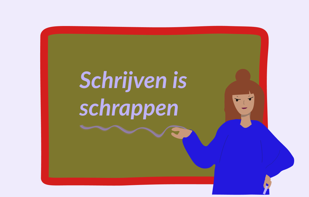 Schrijven is schrappen